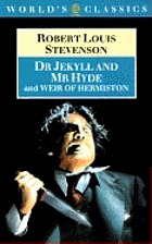 The strange case of Dr. Jekyll and Mr. Hyde ; and, Weir of Hermiston
