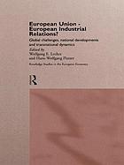 European Union-- European industrial relations? : global challenges, national developments, and transnational dynamics