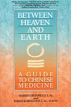 Between heaven and earth : a guide to Chinese medicine