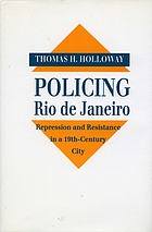 Policing Rio de Janeiro : repression and resistance in a 19th-century city