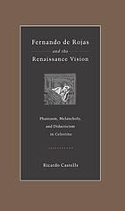 Fernando de Rojas and the Renaissance vision : phantasm, melancholy, and didacticism in Celestina