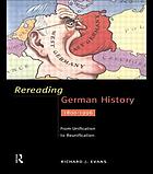 Rereading German history : from unification to reunification, 1800-1996