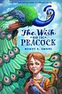 The wish and the peacock by  Wendy S Swore 