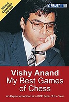 Vishy Anand : my best games of chess: revised and expanded edition