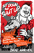 Sit down and shut up : punk rock commentaries on Zen and Dogen's treasury of the right dharma eye
