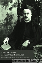 Life and letters of Henry Van Rensselaer, priest of the Society of Jesus.