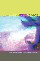 Inherent vice : bootleg histories of videotape and copyright
