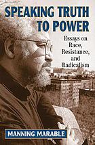 Speaking truth to power : essays on race, resistance, and radicalism