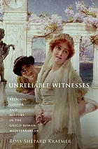 Unreliable witnesses : religion, gender, and history in the Greco-Roman Mediterranean