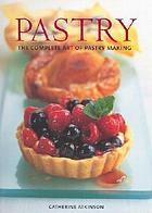 Pastry : the complete art of pastry making