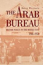 The Arab Bureau : British policy in the Middle East, 1916-1920