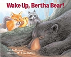 Wake up, Bertha Bear!