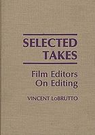 Selected takes : film editors on editing