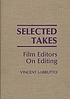 Selected takes : film editors on editing