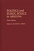 Politics and public policy in Arizona 著者： Zachary A Smith