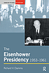 The Eisenhower presidency, 1953-1961 著者：  Richard V Damms 