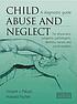 Child abuse and neglect : a diagnostic guide for... by  Vincent J Palusci 