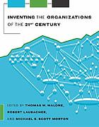 Inventing the organizations of the 21st century