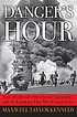 Danger's hour : the story of the USS Bunker Hill... by  Maxwell Taylor Kennedy 