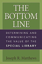 The bottom line : determining and communicating the value of the special library