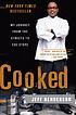 Cooked : my journey from the streets to the stove by  Jeff Henderson 