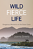 Wild fierce life : dangerous moments on the outer... by  Joanna Streetly 