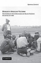 Hitler's African victims : the German Army massacres of Black French soldiers in 1940