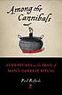 Among the cannibals : adventures on the trail... 著者： Paul Raffaele