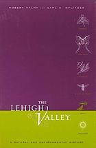 The Lehigh Valley : a natural and environmental history