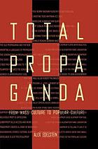 Total propaganda : from mass culture to popular culture