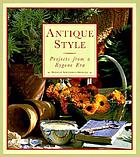 Antique style : projects from a bygone era