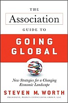 The association guide to going global : new strategies for a changing economic landscape