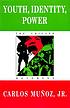 Youth, identity, power : the Chicano movement by  Carlos Muñoz 