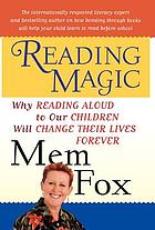 Reading magic : why reading aloud to our children will change their lives forever