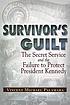 Survivor's Guilt The Secret Service and the Failure... by  Palamara, Vincent Michael 