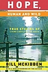 Hope, human and wild : true stories of living... de Bill McKibben