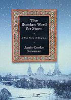 The Russian word for snow : a true story of adoption