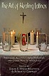 The art of healing Latinos : firsthand accounts... by  David E Hayes-Bautista 