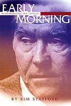 Early morning : remembering my father, William Stafford