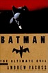 Batman : the ultimate evil 著者： Andrew H Vachss