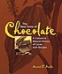 The new taste of chocolate : a cultural and natural... by Maricel E Presilla
