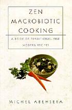 Zen macrobiotic cooking : a book of Oriental and traditional recipes