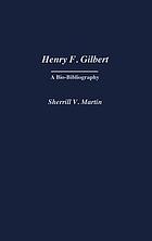 Henry F. Gilbert : a bio-bibliography