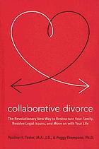 Collaborative divorce : the revolutionary new way to restructure your family, resolve legal issues, and move on with your life