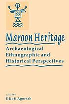 Maroon heritage : archaeological, ethnographic, and historical perspectives