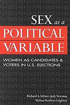 Sex as a political variable : women as candidates and voters in U.S. elections