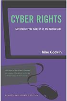 Cyber rights : defending free speech in the digital age
