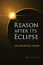 Reason after its eclipse : on late critical theory