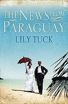 The news from Paraguay : a novel