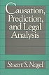 Causation, prediction, and legal analysis 著者： Stuart S Nagel